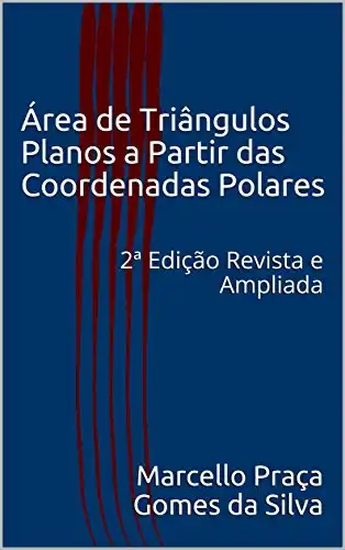 Baixar Área de Triângulos Planos a Partir das Coordenadas Polares: 2ª Edição Revista e Ampliada pdf, epub, mobi, eBook