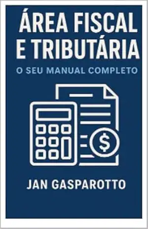 ÁREA FISCAL E TRIBUTÁRIA: O seu Manual Completo – JAN GASPAROTTO