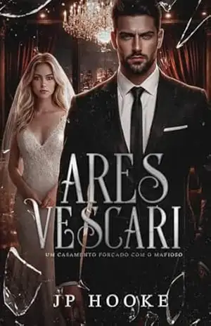 Capa do livro ARES VESCARI: Um Casamento Forçado com o Mafioso - J P  HOOKE