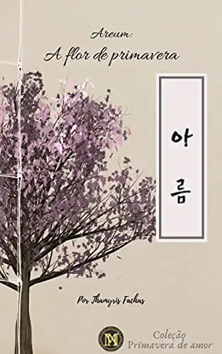 Baixar Areum: A Flor de Primavera: Coletânea Primavera de Amor (Por muitas vidas Livro 1) pdf, epub, mobi, eBook