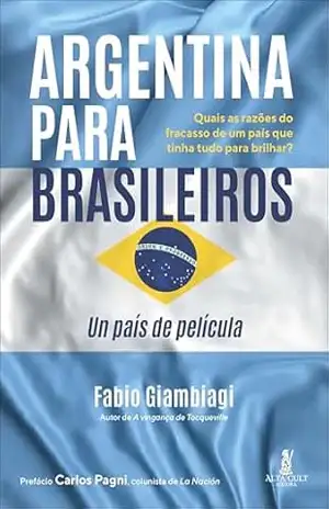 Argentina para brasileiros:un país de película – Fabio Giambiagi
