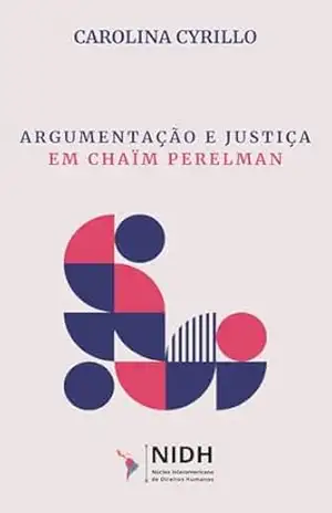 Capa do livro Argumentação e Justiça em Chaïm Perelman - Carolina Cyrillo