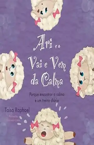 Ari e o vai e vem da calma: Porque encontrar a calma é um treino diário – Taisa Raphael