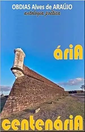 áriA centenáriA: Antologia Poética - OBDIAS ARAUJO