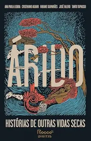 Árido: Histórias de outras vidas secas – Ana Paula Lisboa Árido: Histórias de outras vidas secas – Ana Paula Lisboa