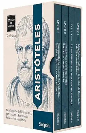 Aristóteles Descomplicado – 4 Livros – Introdução ao Pensamento de Aristóteles, Lógica, Ética e Filosofia Aplicada: A Arte de Pensar com Aristóteles, Raciocínio, Virtude e Sabedoria – Sináptica
