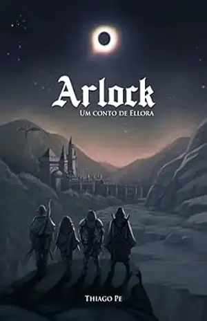 Arlock: um conto de Ellora (Contos de Ellora Livro 1) – Thiago Pe