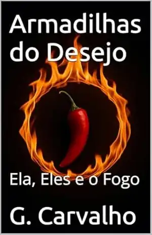 Capa do livro Armadilhas do Desejo: Ela, Eles e o Fogo - G. Carvalho