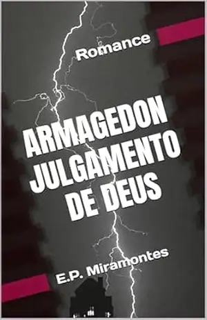 ARMAGEDOM, JULGAMENTO DE DEUS (ARMAGEDDON, JUDGMENT OF GOD) – E.P. Miramontes ARMAGEDOM, JULGAMENTO DE DEUS (ARMAGEDDON, JUDGMENT OF GOD) – E.P. Miramontes