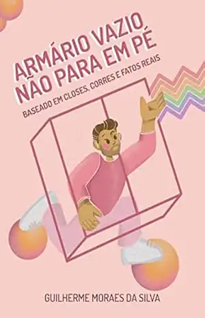 Capa do livro Armário Vazio Não Para Em Pé: Baseado em closes, corres e fatos reais - Guilherme Moraes da Silva