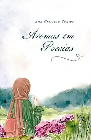 Aromas em poesias – Ana Cristina Santos