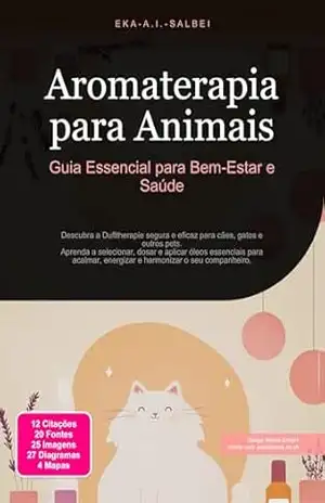 Capa do livro Aromaterapia para Animais: Guia Essencial para Bem–Estar e Saúde - Eka A.I. Salbei