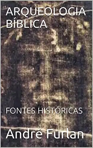 Baixar ARQUEOLOGIA BÍBLICA: FONTES HISTÓRICAS pdf, epub, mobi, eBook