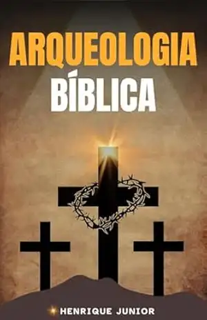 Arqueologia Bíblica – Henrique Junior