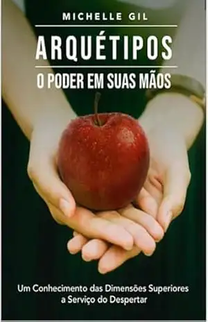 Capa do livro Arquétipos – O Poder Em Suas Mãos - Michelle Gil