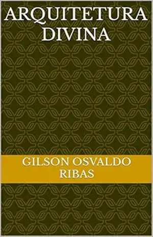 Arquitetura Divina – Gilson Osvaldo  Ribas