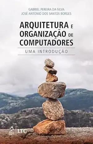 Arquitetura e Organização de Computadores – Uma Introdução – Gabriel Pereira da Silva