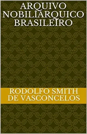 Capa do livro Arquivo Nobiliárquico Brasileiro - Rodolfo Smith de Vasconcelos