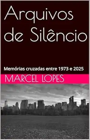 Arquivos de Silêncio: Memórias cruzadas entre 1973 e 2025 – MARCEL LOPES