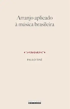 Capa do livro ARRANJO APLICADO À MÚSICA BRASILEIRA - Paulo Tiné