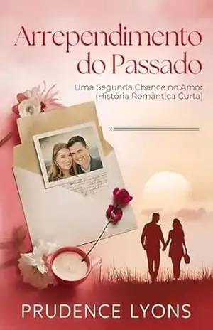 Capa do livro Arrependimento do Passado: Uma Segunda Chance no Amor (História Romântica Curta) - Prudence  Lyons