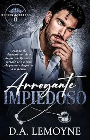 Arrogante Impiedoso: Deuses de Branco – Livro 2 – D. A.  Lemoyne