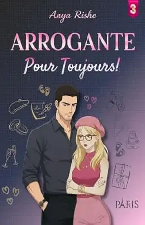 Arrogante Pour Toujours!: (Romance Second Chance) (Arrogante Passion Livro 3) – Anya Rishe Arrogante Pour Toujours!: (Romance Second Chance) (Arrogante Passion Livro 3) – Anya Rishe