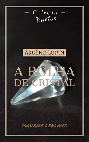 Baixar Arsène Lupin A Rolha de Cristal (Coleção Duetos) pdf, epub, mobi, eBook