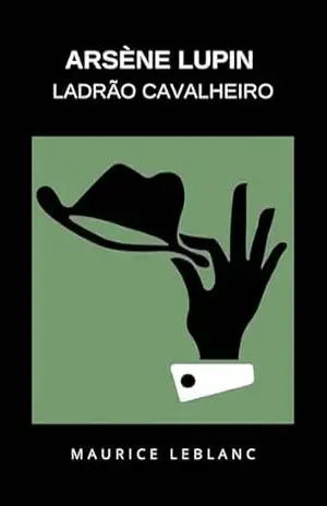 Arsène Lupin Ladrão Cavalheiro (traduzido) – Maurice Leblanc