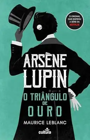 Arsène Lupin — O Triângulo de Ouro – Maurice Leblanc