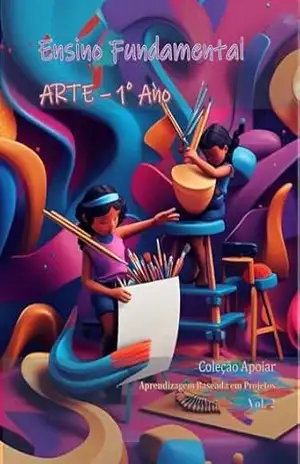 Arte – 1o Ano – Caderno de Atividades – V2: Coleção Apoiar BNCC – João Fernando Vieira Noronha