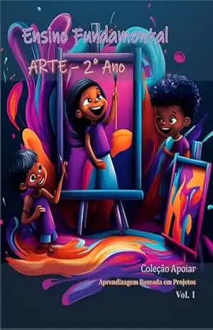 Arte – 2o Ano – Caderno de Atividades – V1: Coleção Apoiar BNCC – João Fernando Vieira Noronha