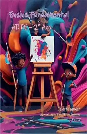 Arte – 2o Ano – Caderno de Atividades – V2: Coleção Apoiar BNCC – João Fernando Vieira Noronha