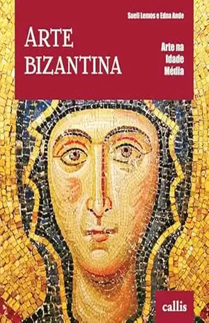 Arte Bizantina – Arte na Idade Média – Edna Ande