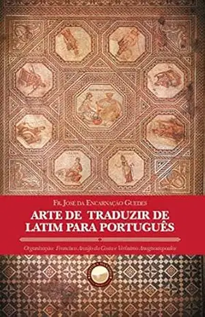 Capa do livro Arte de Traduzir de Latim para Português - Fr. José da Encarnação Guedes