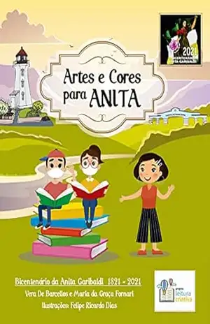 Arte e Cores para ANITA: Bicentenário da Anita Garibaldi 1821 – 2021 (Versão para colorir) – Vera De Barcellos Arte e Cores para ANITA: Bicentenário da Anita Garibaldi 1821 – 2021 (Versão para colorir) – Vera De Barcellos