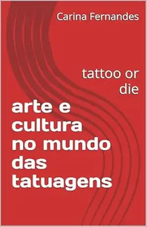 arte e cultura no mundo das tatuagens: tattoo or die – Carina Fernandes arte e cultura no mundo das tatuagens: tattoo or die – Carina Fernandes