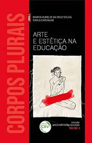 Capa do livro ARTE E ESTÉTICA NA EDUCAÇÃO: corpos plurais - Marco Aurelio da Cruz Souza