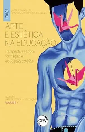 Capa do livro Arte e estética na educação: Perspectivas sobre formação e educação estética - Carla Carvalho