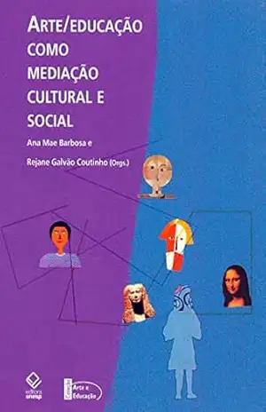 Arte/Educação como mediação cultural e social – Ana Mae Barbosa