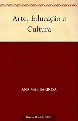 Arte Educação e Cultura – Ana Mae Barbosa