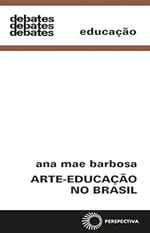 Arte–educação no brasil (Debates) – Ana Mae Barbosa