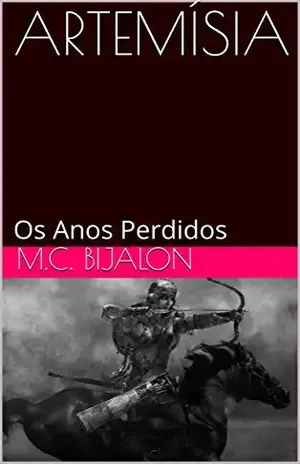 Capa do livro ARTEMÍSIA: Os Anos Perdidos - M.C. BIJALON