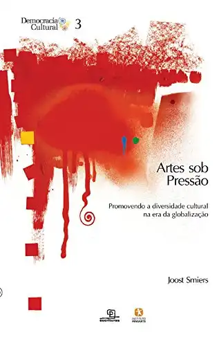 Baixar Artes sob pressão: promovendo a diversidade cultural na era da globalização (Coleção democracia cultural) pdf, epub, mobi, eBook
