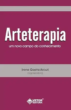 Arteterapia: um novo campo de conhecimento – Irene Gaeta
