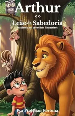 Arthur e o Leão da Sabedoria – Professor Fortuna