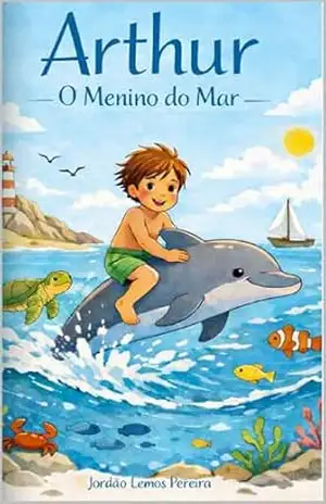 Arthur O Menino do Mar - Jordão Pereira Arthur O Menino do Mar - Jordão Pereira