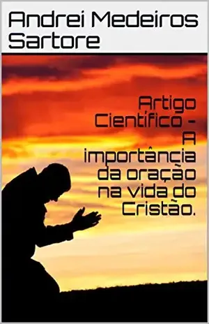 Capa do livro Artigo Científico – A importância da oração na vida do Cristão. - Andrei Medeiros Sartore