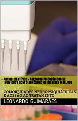 Capa do livro Artigo Científico – ASPECTOS PSICOLÓGICOS DE INDIVÍDUOS COM DIAGNÓSTICO DE DIABETES MELLITUS: COMORBIDADES NEUROPSIQUIÁTRICAS E ADESÃO AO TRATAMENTO - Leonardo  Guimarães