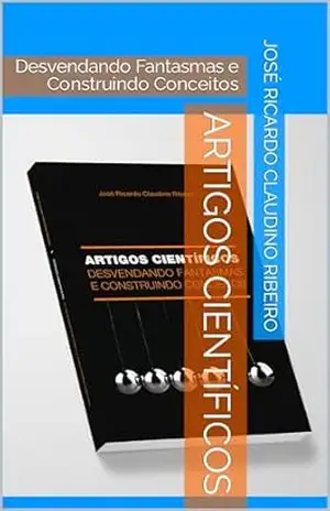 ARTIGOS CIENTÍFICOS: Desvendando Fantasmas e Construindo Conceitos – José Ribeiro ARTIGOS CIENTÍFICOS: Desvendando Fantasmas e Construindo Conceitos – José Ribeiro